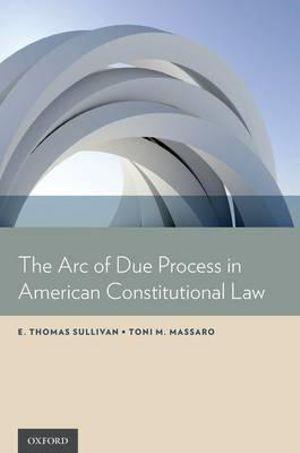 The Arc of Due Process in American Constitutional Law | Zookal Textbooks | Zookal Textbooks