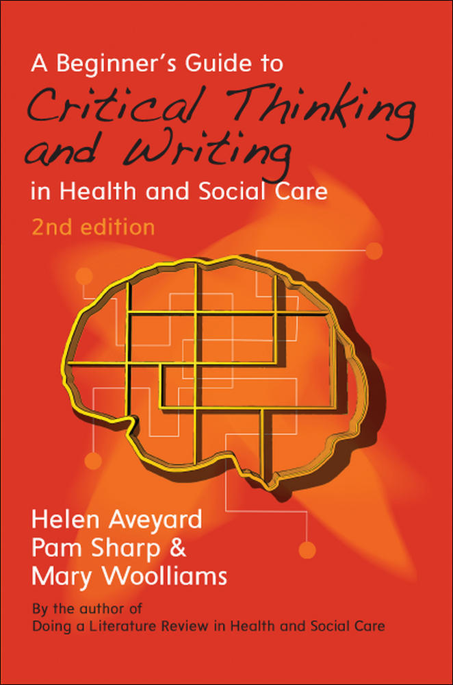 A Beginner's Guide to Critical Thinking and Writing in Health and Social Care | Zookal Textbooks | Zookal Textbooks