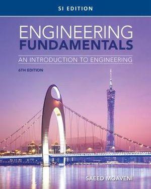 Engineering Fundamentals : An Introduction to Engineering, SI Edition | Zookal Textbooks | Zookal Textbooks