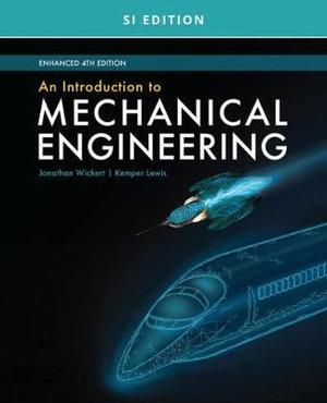  An Introduction to Mechanical Engineering, Enhanced, SI Edition | Zookal Textbooks | Zookal Textbooks
