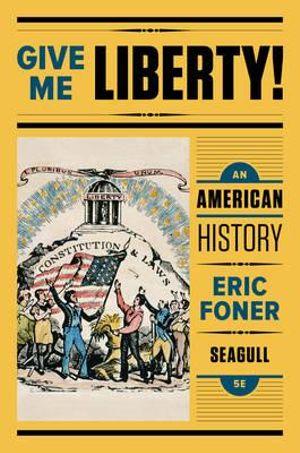 Give Me Liberty!: An American History 5e Seagull 1 Volume with Ebook and IQ | Zookal Textbooks | Zookal Textbooks