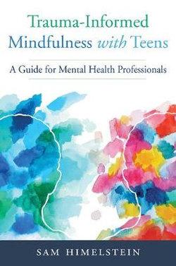 Trauma-Informed Mindfulness For Teens A Guide Formental Health Professionals | Zookal Textbooks | Zookal Textbooks