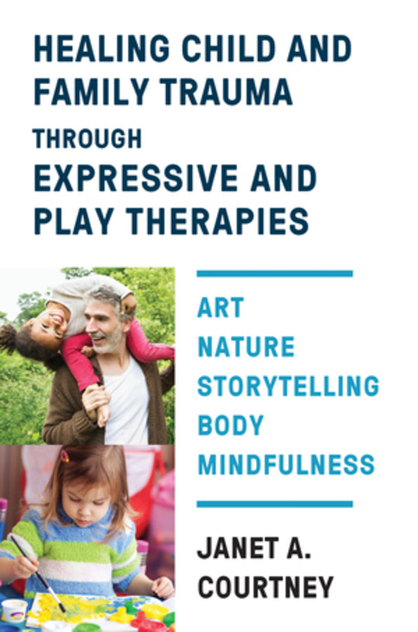 Healing Child and Family Trauma through Expressive and Play Therapies | Zookal Textbooks | Zookal Textbooks