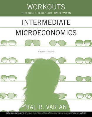 Workouts In Intermediate Microeconomics For Intermediate Microeconomics and Intermediate Microeconomics With Calculus, Ninth Edition | Zookal Textbooks | Zookal Textbooks