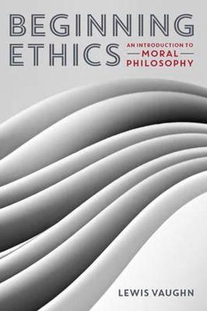 Beginning Ethics An Introduction to Moral Philosophy | Zookal Textbooks | Zookal Textbooks