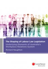 The Shaping of Labour Law Legislation – Underlying Elements of Australia’s Workplace Relations System | Zookal Textbooks | Zookal Textbooks