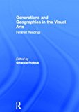 Generations and Geographies in the Visual Arts: Feminist Readings | Zookal Textbooks | Zookal Textbooks