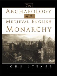 The Archaeology of the Medieval English Monarchy | Zookal Textbooks | Zookal Textbooks