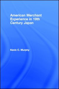 The American Merchant Experience in Nineteenth Century Japan | Zookal Textbooks | Zookal Textbooks
