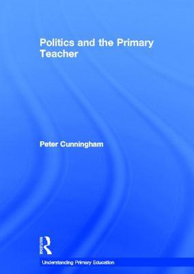 Politics and the Primary Teacher | Zookal Textbooks | Zookal Textbooks
