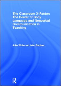 The Classroom X-Factor: The Power of Body Language and Non-verbal Communication in Teaching | Zookal Textbooks | Zookal Textbooks