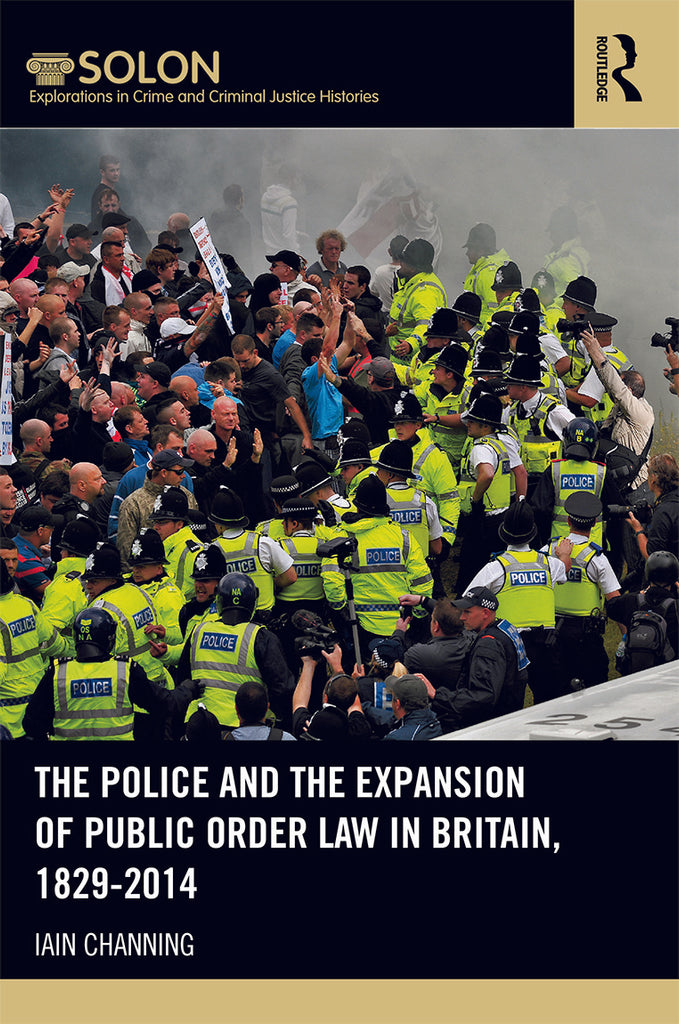 The Police and the Expansion of Public Order Law in Britain, 1829-2014 | Zookal Textbooks | Zookal Textbooks