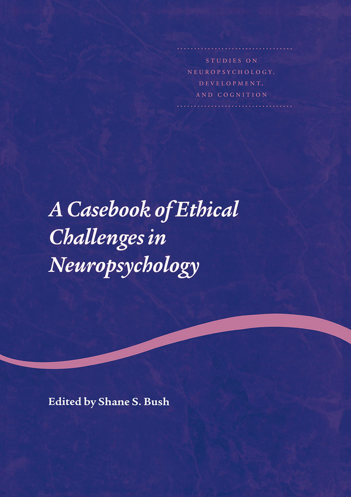 A Casebook of Ethical Challenges in Neuropsychology | Zookal Textbooks | Zookal Textbooks