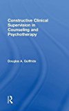 Constructive Clinical Supervision in Counseling and Psychotherapy | Zookal Textbooks | Zookal Textbooks