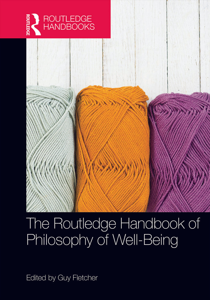 The Routledge Handbook of Philosophy of Well-Being | Zookal Textbooks | Zookal Textbooks