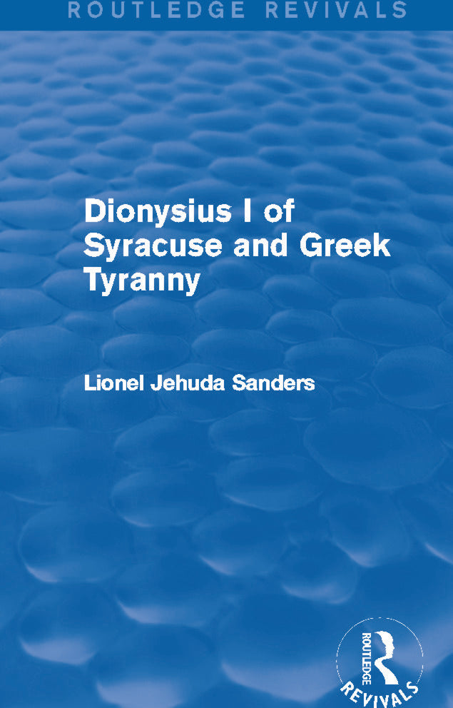 Dionysius I of Syracuse and Greek Tyranny (Routledge Revivals) | Zookal Textbooks | Zookal Textbooks