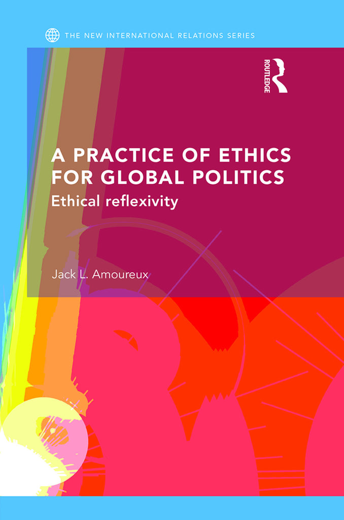 A Practice of Ethics for Global Politics | Zookal Textbooks | Zookal Textbooks