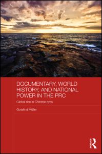 Documentary, World History, and National Power in the PRC | Zookal Textbooks | Zookal Textbooks