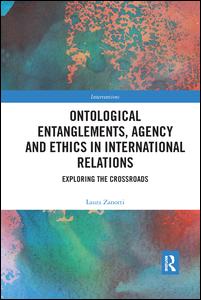 Ontological Entanglements, Agency and Ethics in International Relations | Zookal Textbooks | Zookal Textbooks