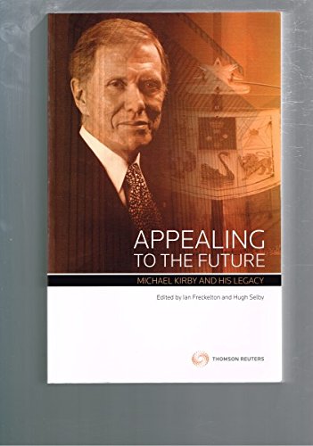 Appealing to the Future: Justice Michael Kirby & His Legacy (Softcover) | Zookal Textbooks | Zookal Textbooks