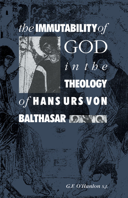 The Immutability of God in the Theology of Hans Urs von Balthasar | Zookal Textbooks | Zookal Textbooks