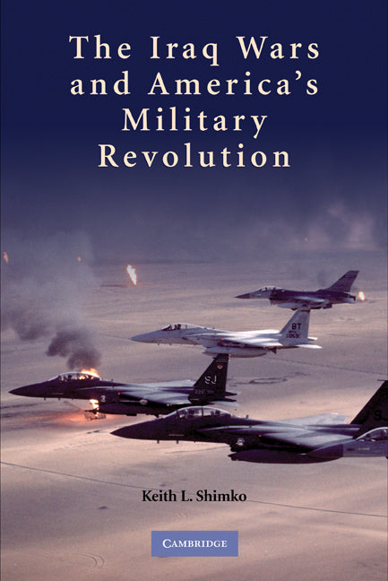 The Iraq Wars and America's Military Revolution | Zookal Textbooks | Zookal Textbooks