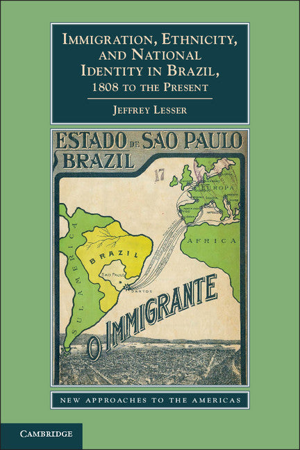 Immigration, Ethnicity, and National Identity in Brazil, 1808 to the Present | Zookal Textbooks | Zookal Textbooks