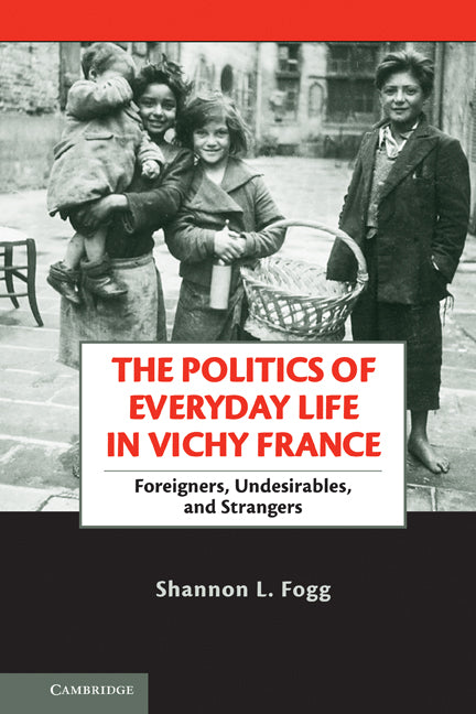 The Politics of Everyday Life in Vichy France | Zookal Textbooks | Zookal Textbooks