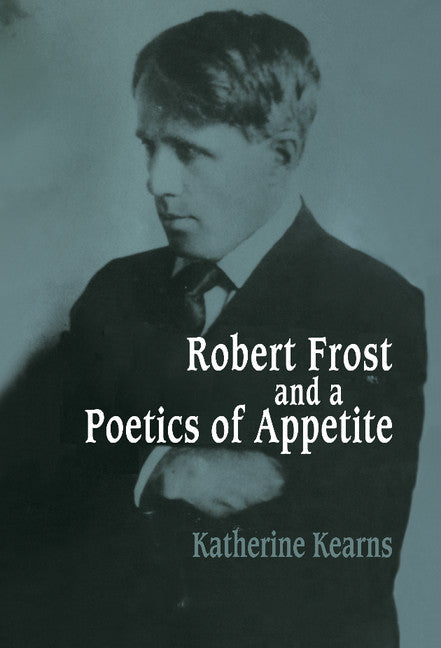 Robert Frost and a Poetics of Appetite | Zookal Textbooks | Zookal Textbooks