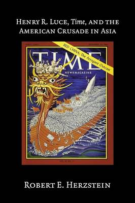 Henry R. Luce, Time, and the American Crusade in Asia | Zookal Textbooks | Zookal Textbooks