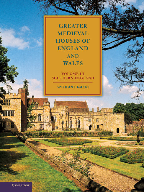 Greater Medieval Houses of England and Wales, 1300–1500: Volume 3, Southern England | Zookal Textbooks | Zookal Textbooks