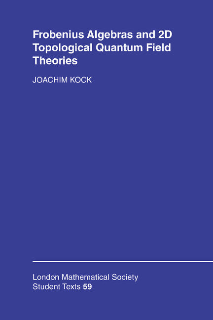 Frobenius Algebras and 2-D Topological Quantum Field Theories | Zookal Textbooks | Zookal Textbooks