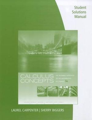  Student Solutions Manual for  LaTorre/Kenelly/Reed/Carpenter/Harris/Biggers' Calculus Concepts: An Informal Approach to the Mathematics of Change, 5th | Zookal Textbooks | Zookal Textbooks
