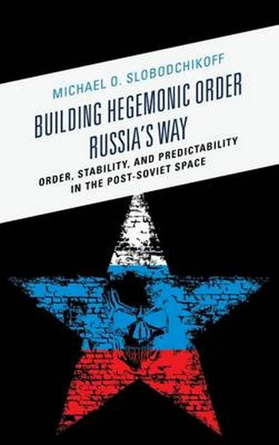Building Hegemonic Order Russia's Way | Zookal Textbooks | Zookal Textbooks