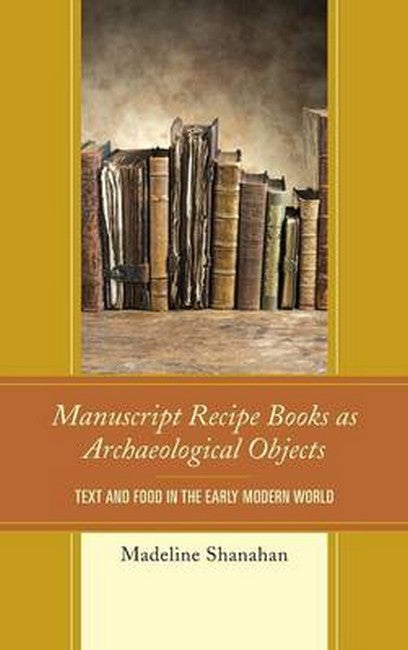 Manuscript Recipe Books as Archaeological Objects | Zookal Textbooks | Zookal Textbooks