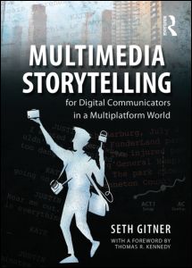 Multimedia Storytelling for Digital Communicators in a Multiplatform World | Zookal Textbooks | Zookal Textbooks