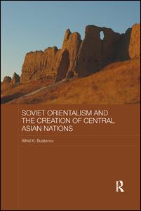 Soviet Orientalism and the Creation of Central Asian Nations | Zookal Textbooks | Zookal Textbooks