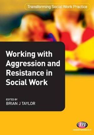 Working with Aggression and Resistance in Social Work | Zookal Textbooks | Zookal Textbooks