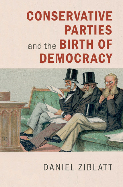 Conservative Parties and the Birth of Democracy | Zookal Textbooks | Zookal Textbooks