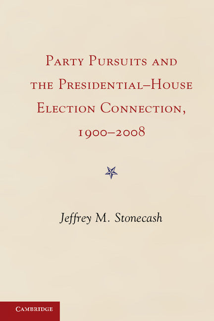 Party Pursuits and The Presidential-House Election Connection, 1900–2008 | Zookal Textbooks | Zookal Textbooks