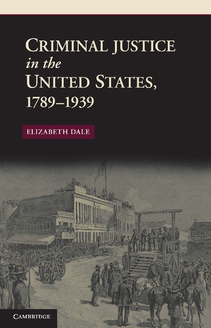 Criminal Justice in the United States, 1789–1939 | Zookal Textbooks | Zookal Textbooks
