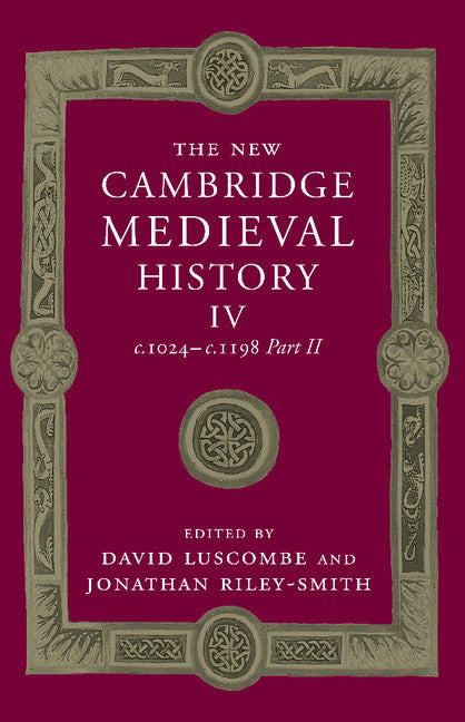The New Cambridge Medieval History: Volume 4, c.1024–c.1198, Part 2 | Zookal Textbooks | Zookal Textbooks