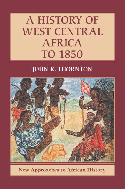 A History of West Central Africa to 1850 | Zookal Textbooks | Zookal Textbooks