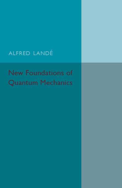 New Foundations of Quantum Mechanics | Zookal Textbooks | Zookal Textbooks