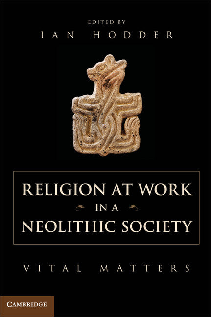 Religion at Work in a Neolithic Society | Zookal Textbooks | Zookal Textbooks