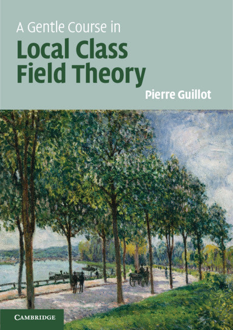 A Gentle Course in Local Class Field Theory | Zookal Textbooks | Zookal Textbooks