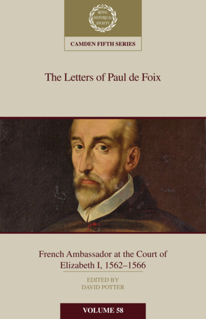The Letters of Paul de Foix, French Ambassador at the Court of Elizabeth I, 1562–66 | Zookal Textbooks | Zookal Textbooks