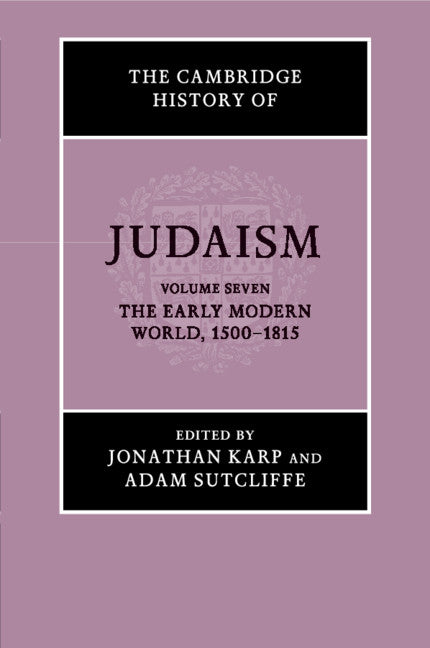 The Cambridge History of Judaism: Volume 7, The Early Modern World, 1500–1815 | Zookal Textbooks | Zookal Textbooks