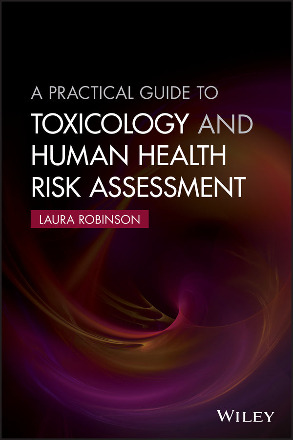 A Practical Guide to Toxicology and Human Health Risk Assessment | Zookal Textbooks | Zookal Textbooks