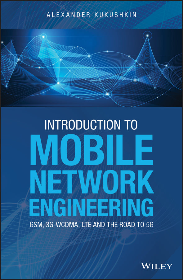 Introduction to Mobile Network Engineering: GSM, 3G-WCDMA, LTE and the Road to 5G | Zookal Textbooks | Zookal Textbooks